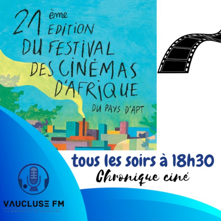 Chronique du samedi 11 novembre – 21eme édition du Festival des cinémas d’Afrique du Pays d’Apt — Vaucluse FM